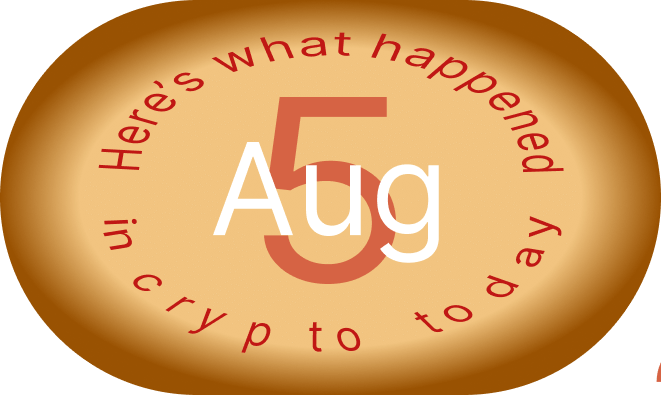 اتفاقات امروز در دنیای کریپتو، ۵ آگوست