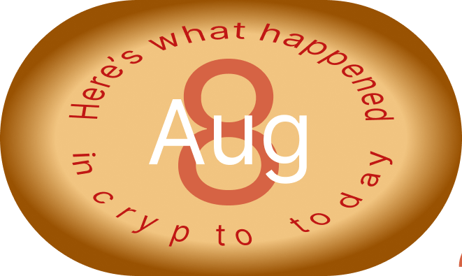 امروز در دنیای کریپتو چه گذشت، 8 آگوست